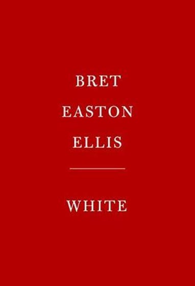 White by Bret Easton Ellis